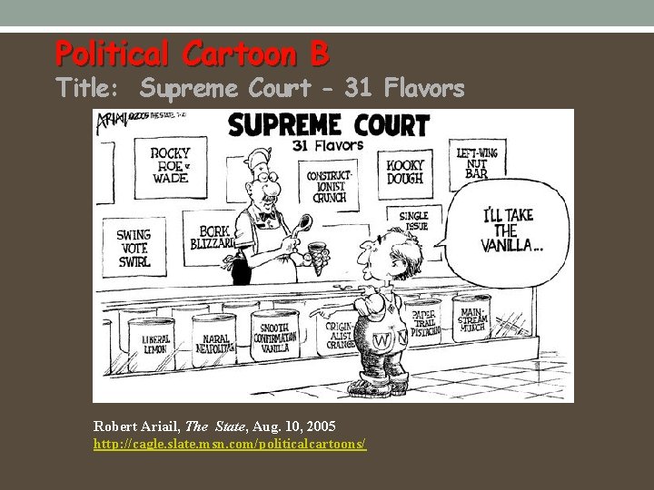 Political Cartoon B Title: Supreme Court - 31 Flavors Robert Ariail, The State, Aug.