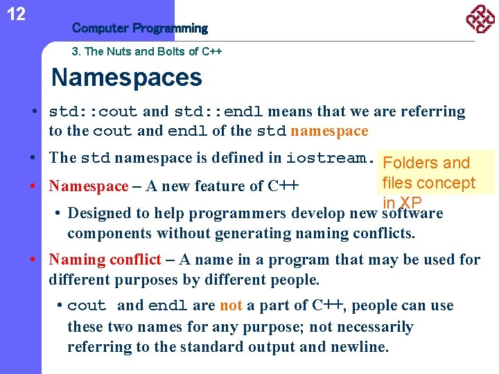 12 Computer Programming 3. The Nuts and Bolts of C++ Namespaces • std: :