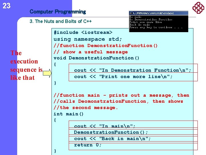 23 Computer Programming 3. The Nuts and Bolts of C++ #include <iostream> using namespace