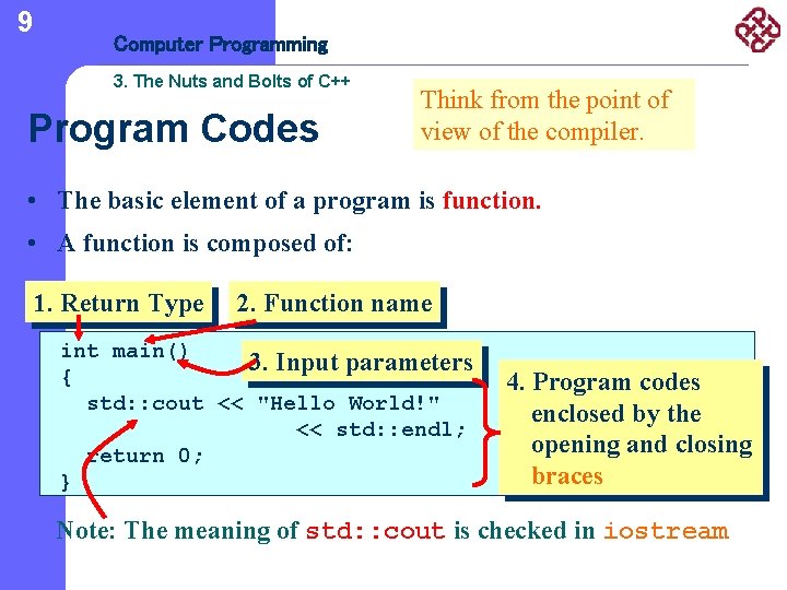 9 Computer Programming 3. The Nuts and Bolts of C++ Program Codes Think from