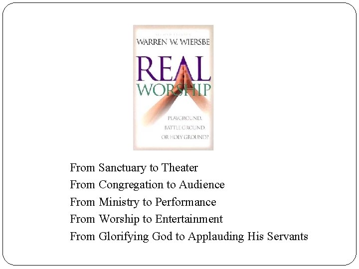 From Sanctuary to Theater From Congregation to Audience From Ministry to Performance From Worship