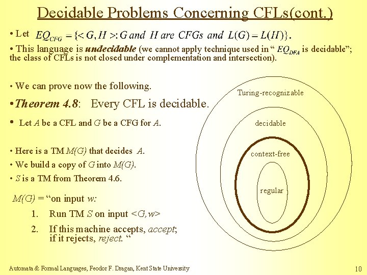 Decidable Problems Concerning CFLs(cont. ) • Let • This language is undecidable (we cannot