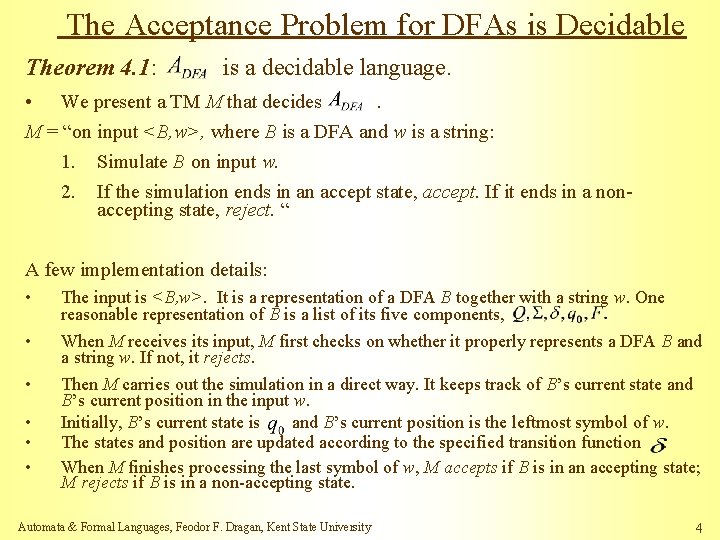 The Acceptance Problem for DFAs is Decidable Theorem 4. 1: is a decidable language.