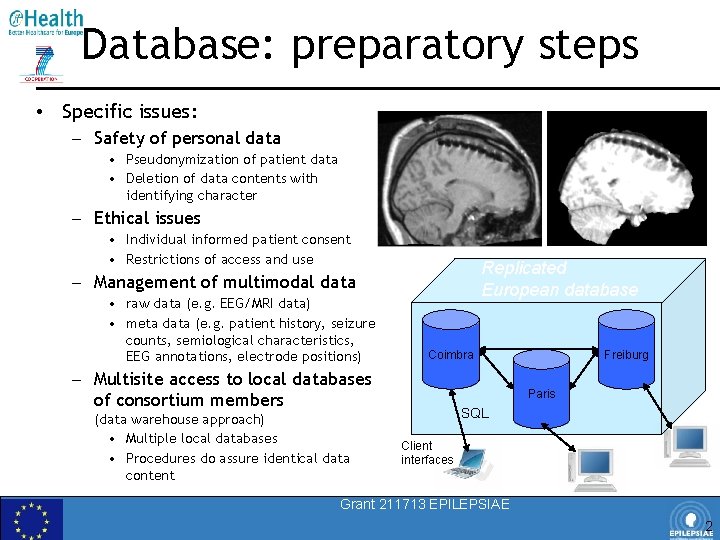 Database: preparatory steps • Specific issues: – Safety of personal data • Pseudonymization of