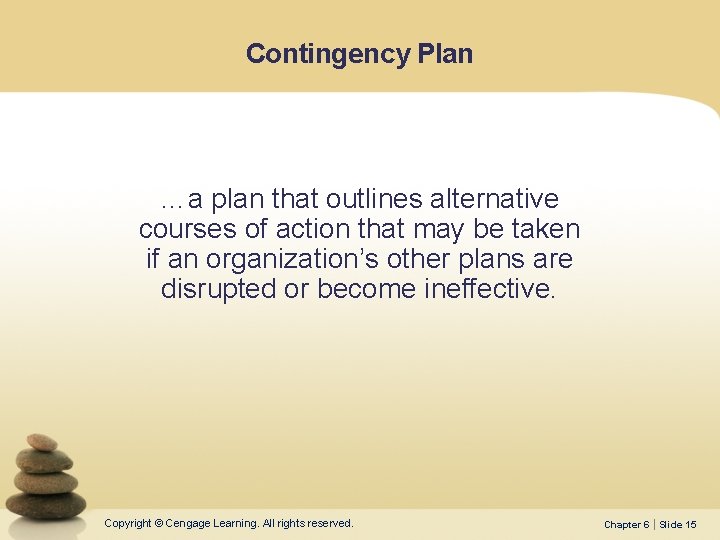 Contingency Plan …a plan that outlines alternative courses of action that may be taken