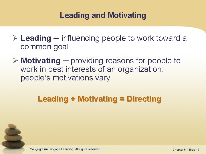 Leading and Motivating Ø Leading ─ influencing people to work toward a common goal