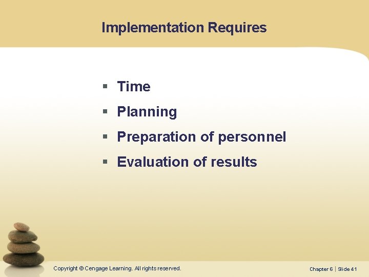 Implementation Requires § Time § Planning § Preparation of personnel § Evaluation of results