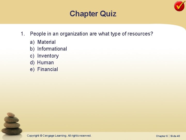 Chapter Quiz 1. People in an organization are what type of resources? a) b)