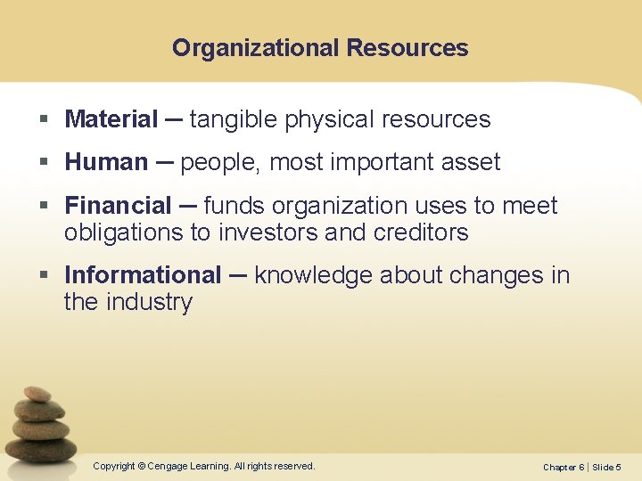 Organizational Resources § Material ─ tangible physical resources § Human ─ people, most important