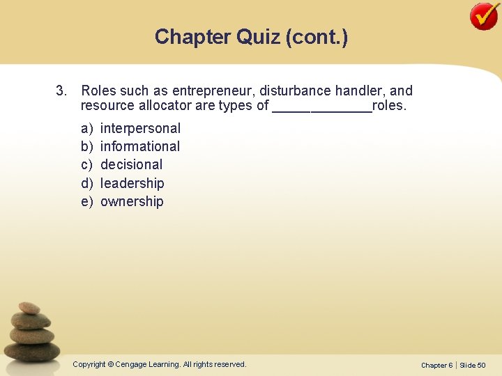 Chapter Quiz (cont. ) 3. Roles such as entrepreneur, disturbance handler, and resource allocator