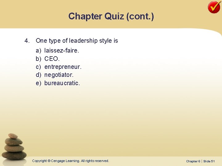 Chapter Quiz (cont. ) 4. One type of leadership style is a) b) c)