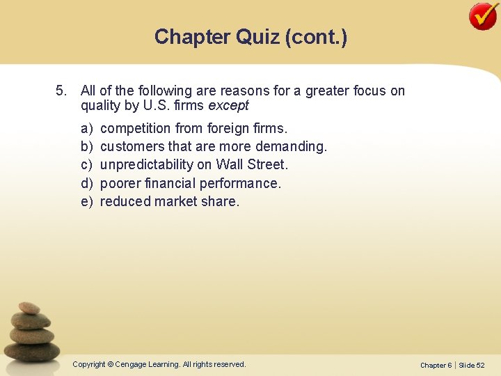 Chapter Quiz (cont. ) 5. All of the following are reasons for a greater