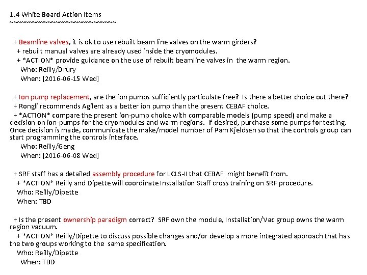 1. 4 White Board Action Items ~~~~~~~~~~~~~~ + Beamline valves, it is ok to