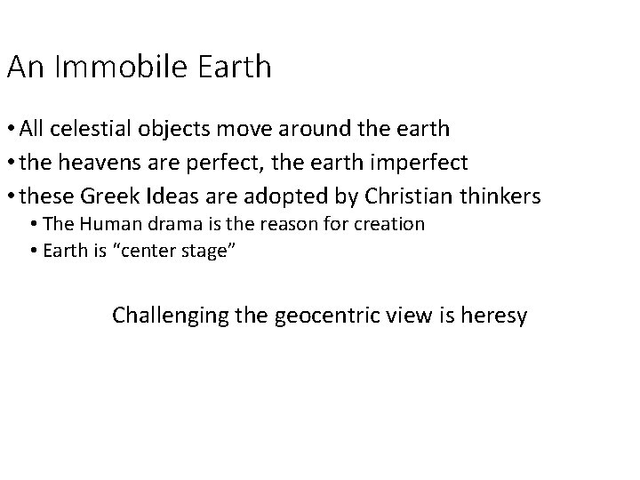 An Immobile Earth • All celestial objects move around the earth • the heavens