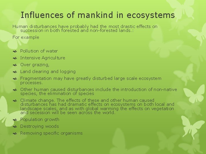 Influences of mankind in ecosystems Human disturbances have probably had the most drastic effects