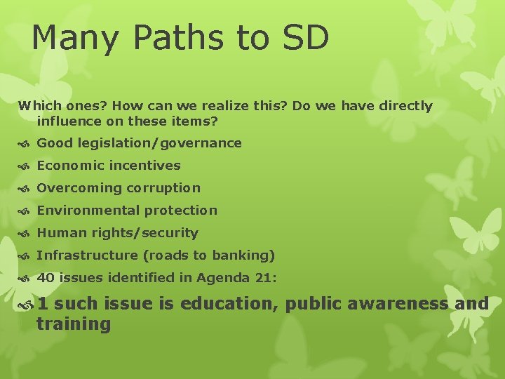 Many Paths to SD Which ones? How can we realize this? Do we have