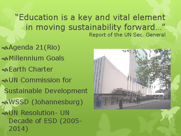 “Education is a key and vital element in moving sustainability forward…” Report of the