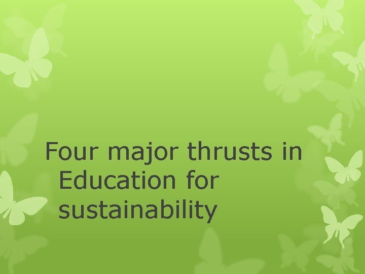 Four major thrusts in Education for sustainability 