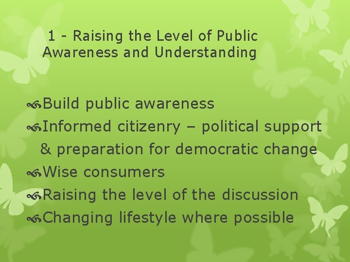  1 - Raising the Level of Public Awareness and Understanding Build public awareness