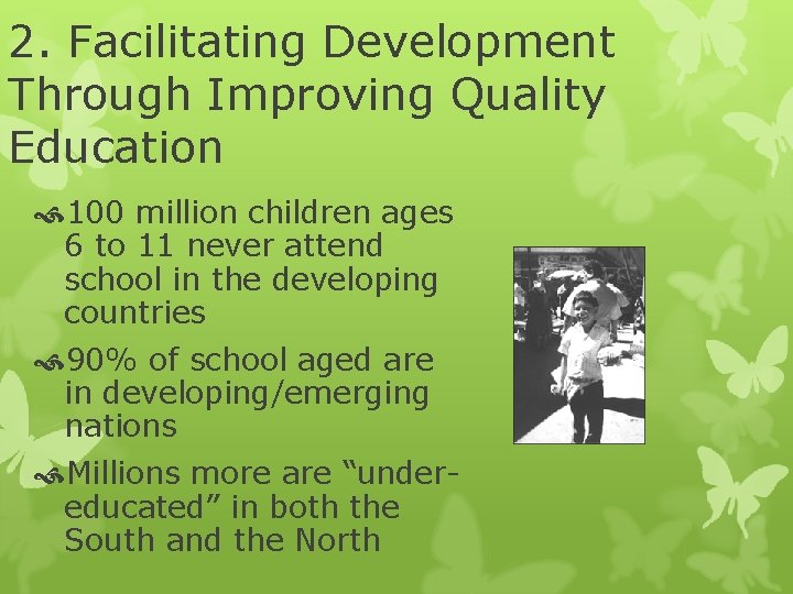 2. Facilitating Development Through Improving Quality Education 100 million children ages 6 to 11