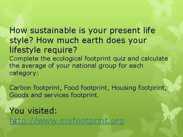 How sustainable is your present life style? How much earth does your lifestyle require?