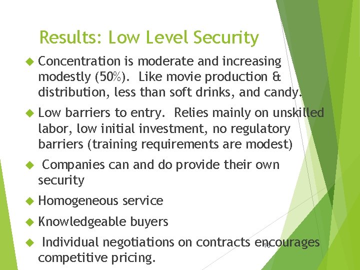Results: Low Level Security Concentration is moderate and increasing modestly (50%). Like movie production