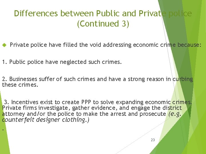 Differences between Public and Private police (Continued 3) Private police have filled the void