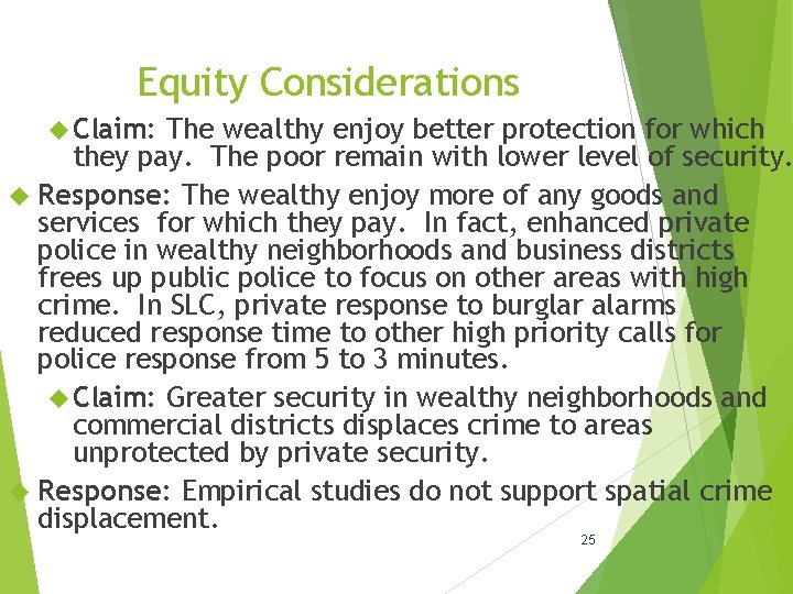 Equity Considerations Claim: The wealthy enjoy better protection for which they pay. The poor