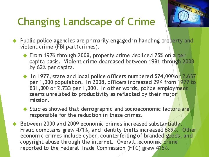 Changing Landscape of Crime Public police agencies are primarily engaged in handling property and
