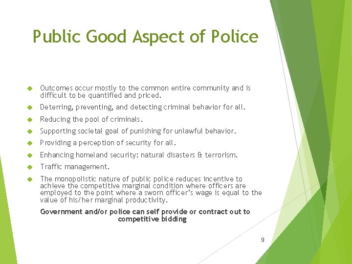 Public Good Aspect of Police Outcomes occur mostly to the common entire community and