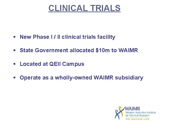 CLINICAL TRIALS § New Phase I / II clinical trials facility § State Government