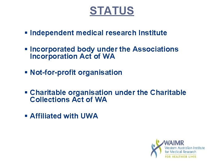 STATUS § Independent medical research Institute § Incorporated body under the Associations Incorporation Act