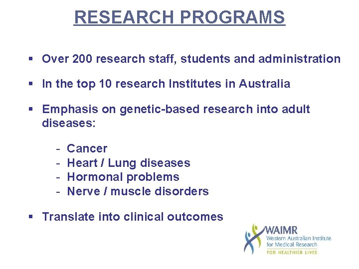 RESEARCH PROGRAMS § Over 200 research staff, students and administration § In the top