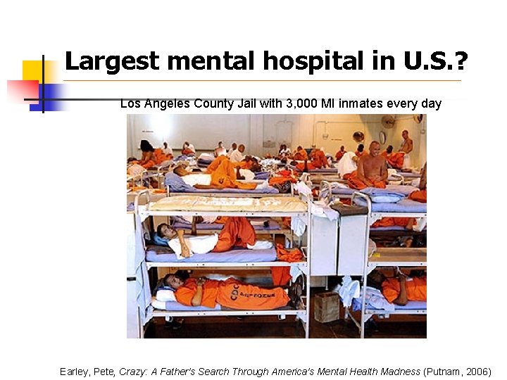 Largest mental hospital in U. S. ? Los Angeles County Jail with 3, 000