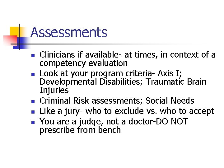 Assessments n n n Clinicians if available- at times, in context of a competency