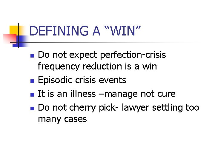 DEFINING A “WIN” n n Do not expect perfection-crisis frequency reduction is a win