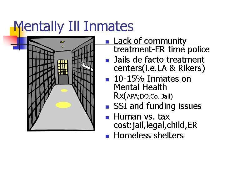 Mentally Ill Inmates n n n Lack of community treatment-ER time police Jails de