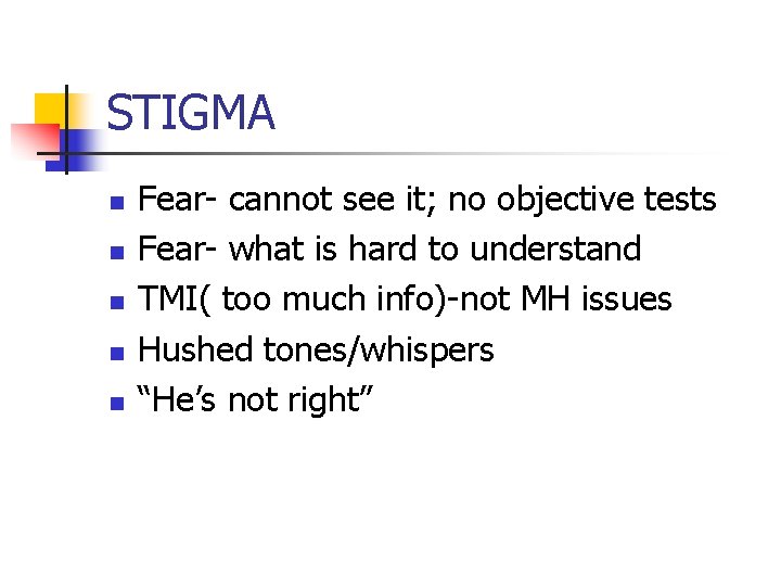 STIGMA n n n Fear- cannot see it; no objective tests Fear- what is