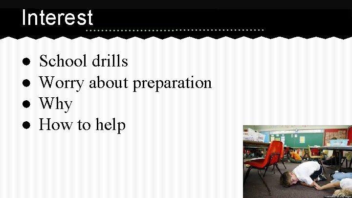 Interest ● ● School drills Worry about preparation Why How to help 