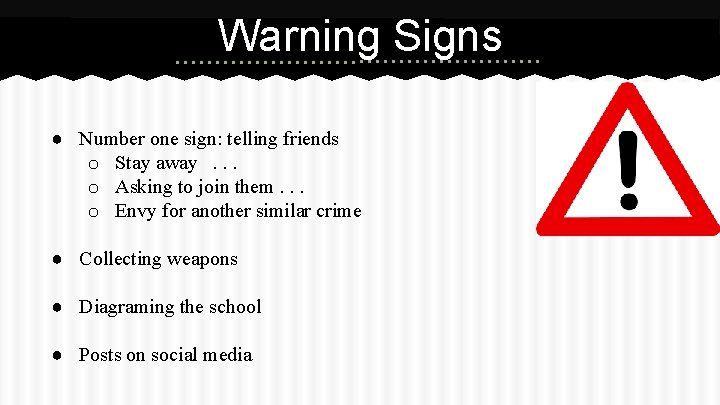 Warning Signs ● Number one sign: telling friends o Stay away. . . o
