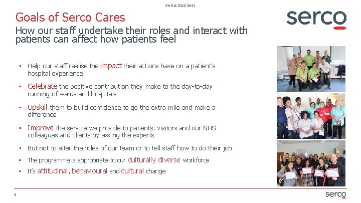 Serco Business Goals of Serco Cares How our staff undertake their roles and interact