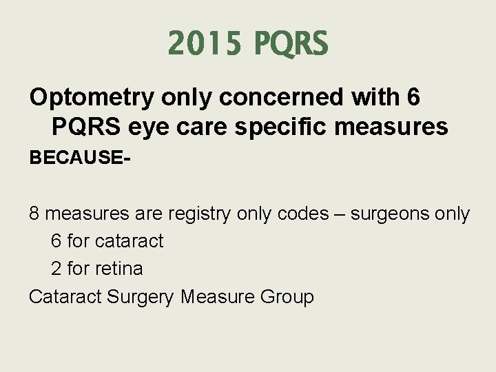 2015 PQRS Optometry only concerned with 6 PQRS eye care specific measures BECAUSE 8