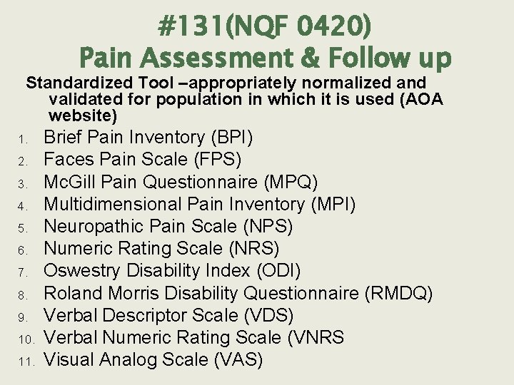 #131(NQF 0420) Pain Assessment & Follow up Standardized Tool –appropriately normalized and validated for