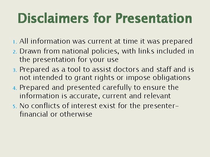 Disclaimers for Presentation 1. 2. 3. 4. 5. All information was current at time