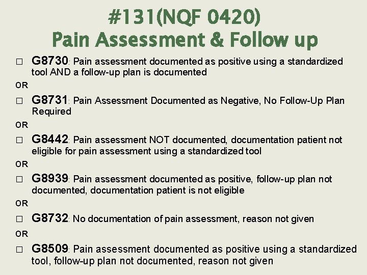 #131(NQF 0420) Pain Assessment & Follow up � G 8730: Pain assessment documented as