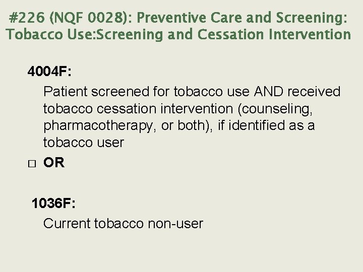 #226 (NQF 0028): Preventive Care and Screening: Tobacco Use: Screening and Cessation Intervention 4004