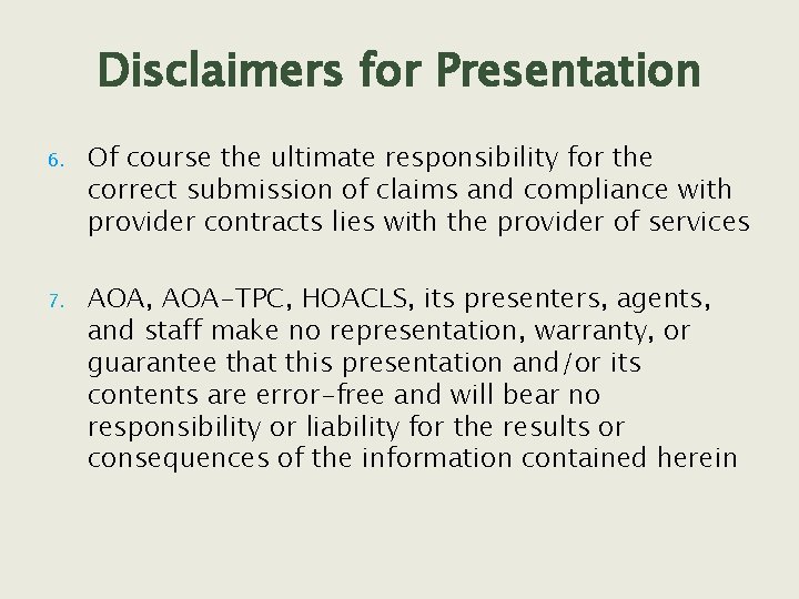 Disclaimers for Presentation 6. 7. Of course the ultimate responsibility for the correct submission