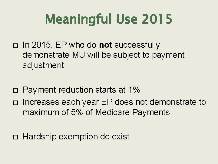 Meaningful Use 2015 � In 2015, EP who do not successfully demonstrate MU will