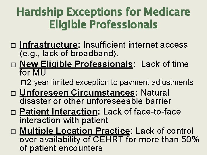 Hardship Exceptions for Medicare Eligible Professionals � � Infrastructure: Insufficient internet access (e. g.