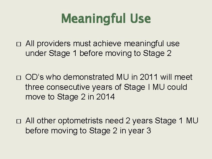 Meaningful Use � All providers must achieve meaningful use under Stage 1 before moving